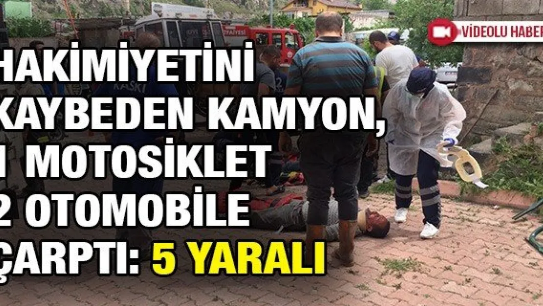 Hakimiyetini kaybeden kamyon, 1 motosiklet 2 otomobile çarptı: 5 yaralı