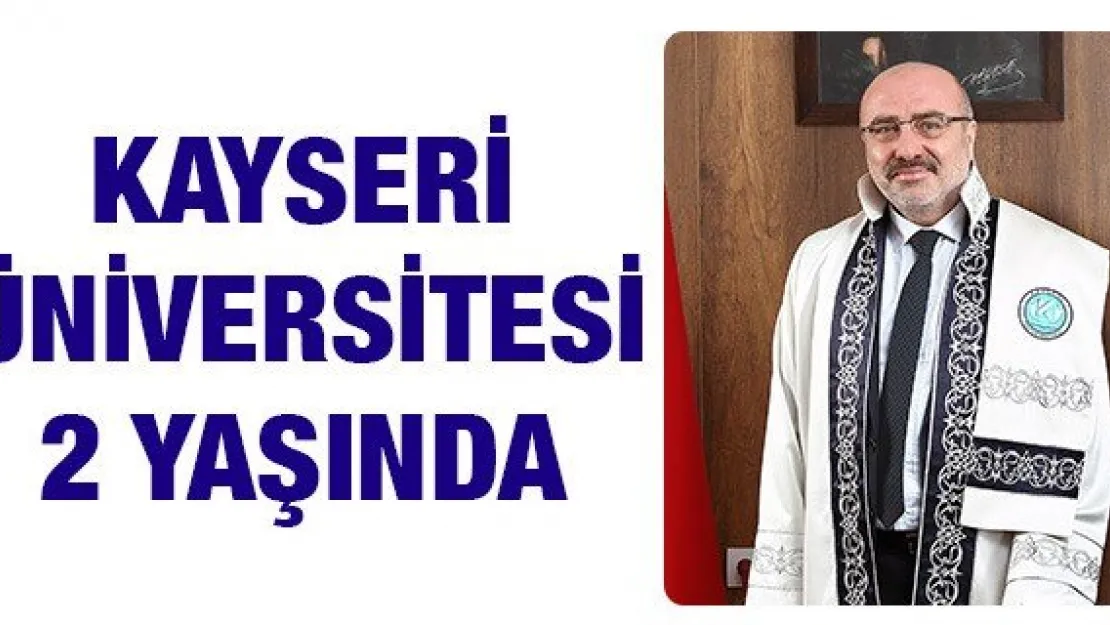 Kayseri Üniversitesi 2 Yaşında