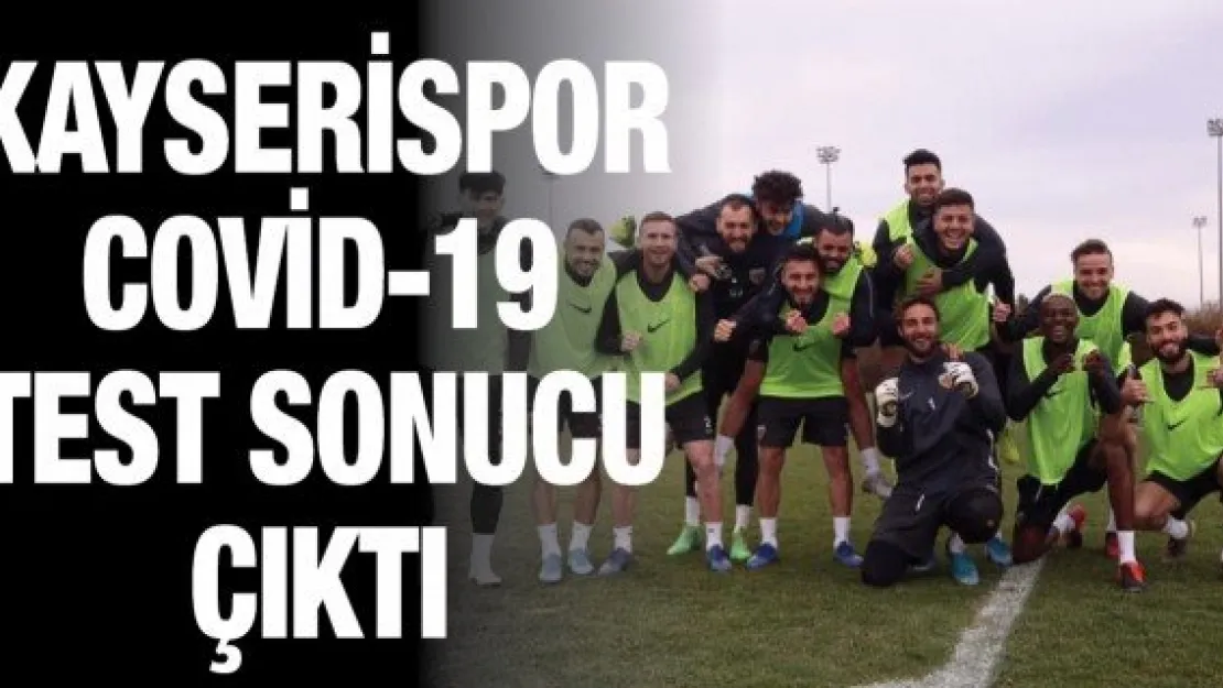 Kayserispor Covid-19 test sonucu çıktı