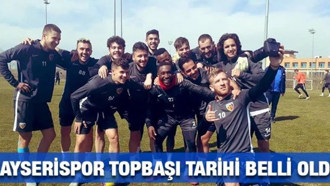 Kayserispor topbaşı tarihi belli oldu