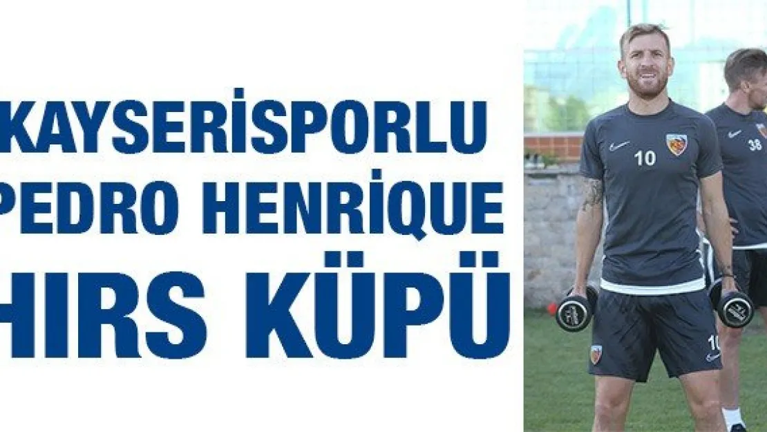Kayserisporlu Pedro Henrique hırs küpü