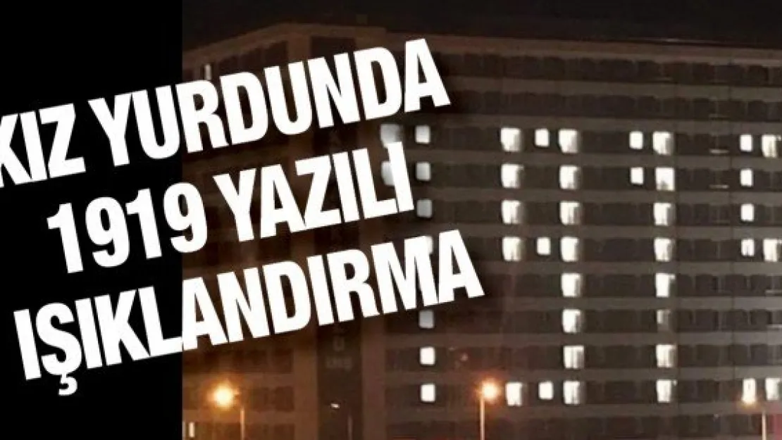 Kız yurdunda 1919 yazılı ışıklandırma yapıldı