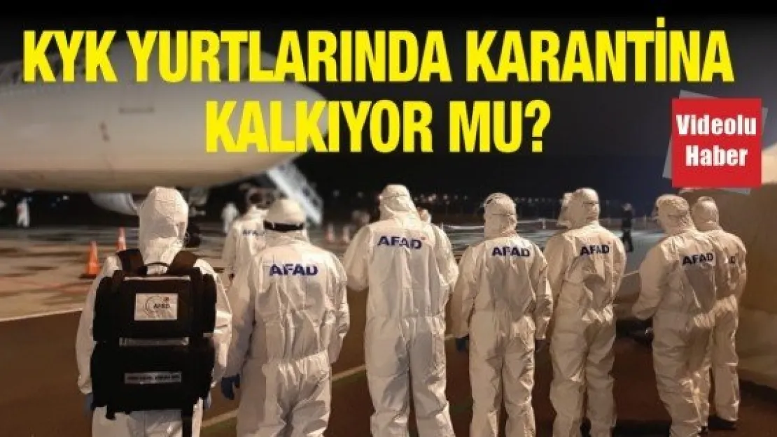 KYK yurtlarında karantina kalkıyor mu?