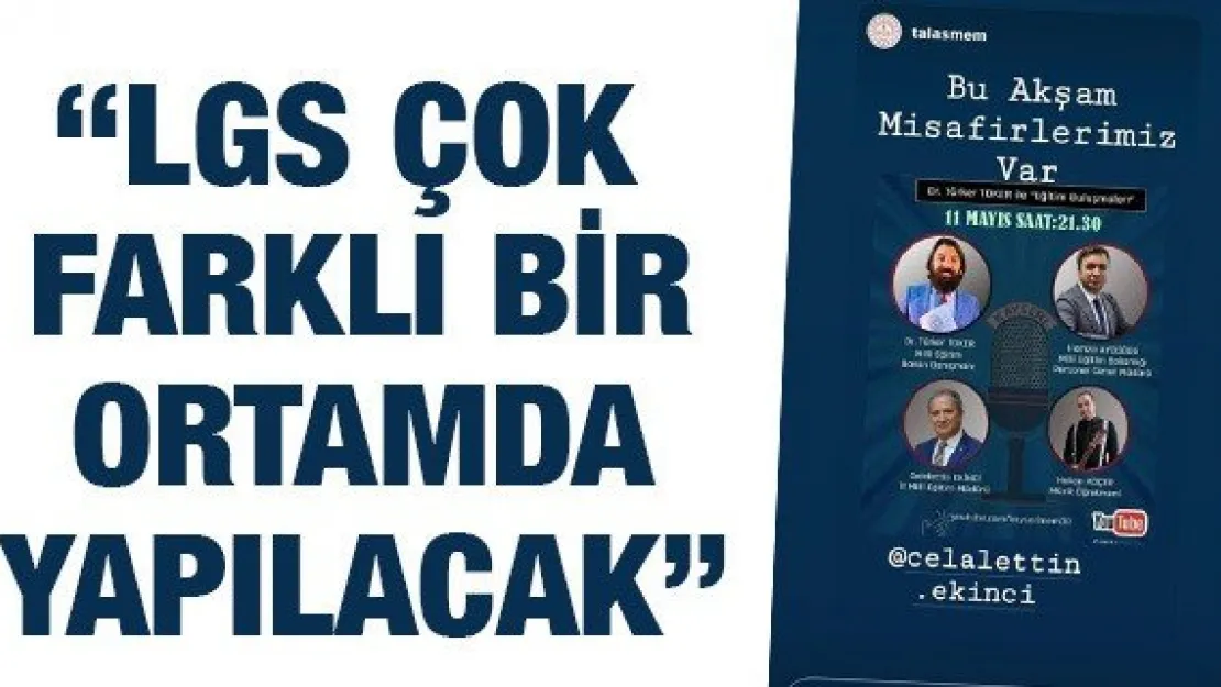 'LGS çok farklı bir ortamda yapılacak'