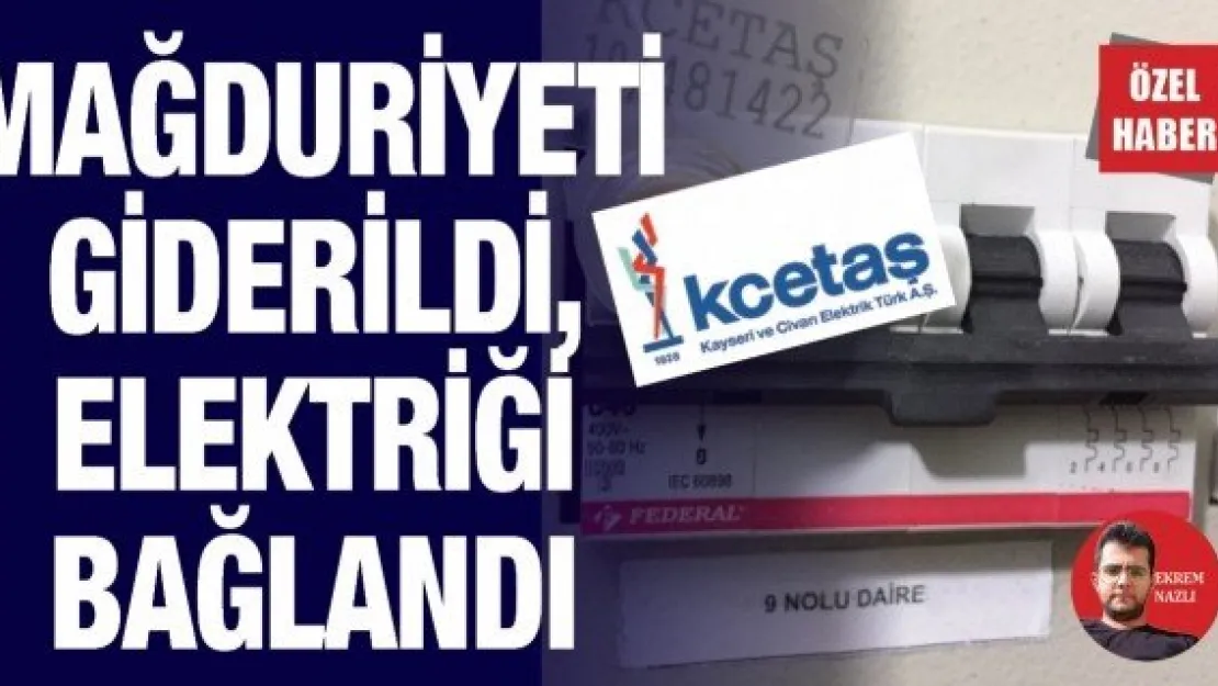 Mağduriyeti giderildi, elektriği bağlandı