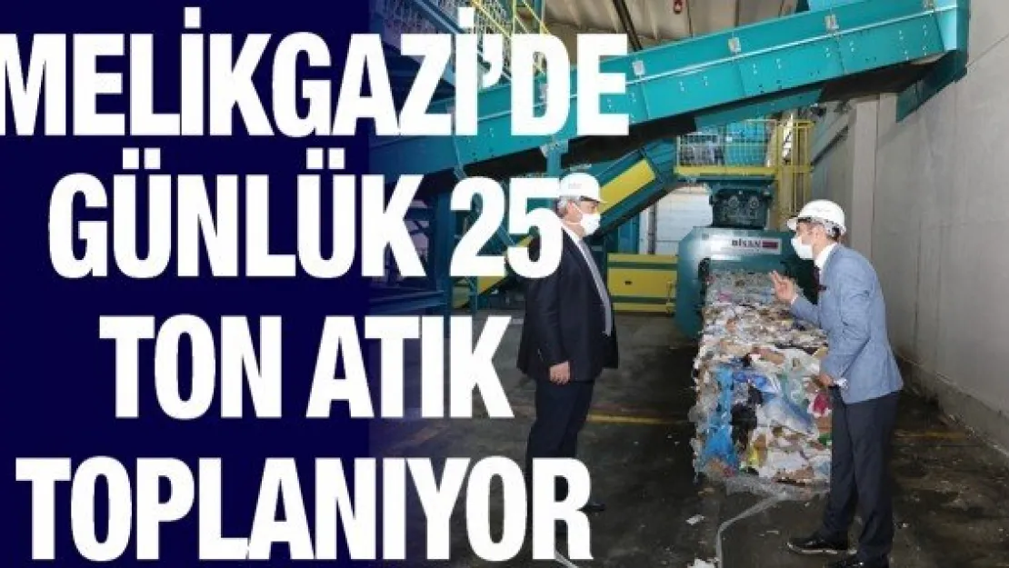 Melikgazi'de günlük 25 ton atık toplanıyor