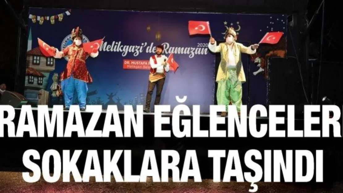 Melikgazi'de Ramazan eğlenceleri sokaklara taşındı