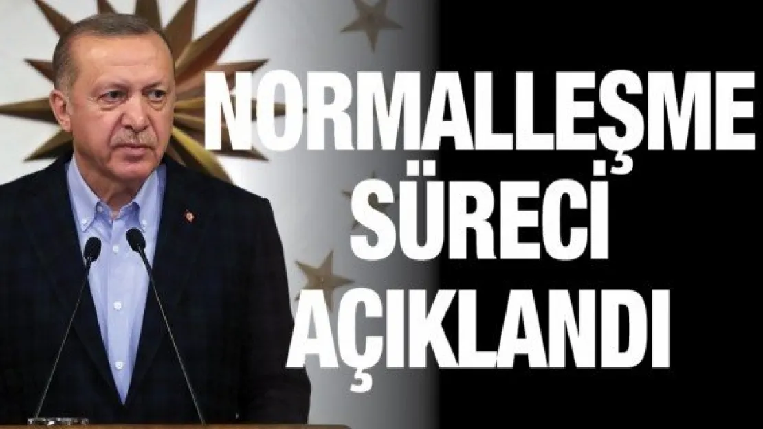 Normalleşme süreci açıklandı