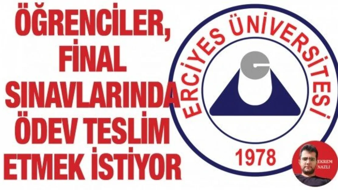 Öğrenciler, final sınavlarında ödev teslim etmek istiyor