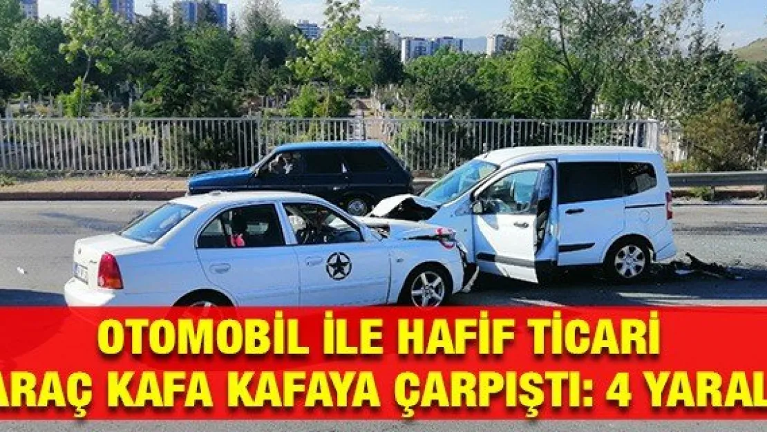 Otomobil ile hafif ticari araç kafa kafaya çarpıştı: 4 yaralı