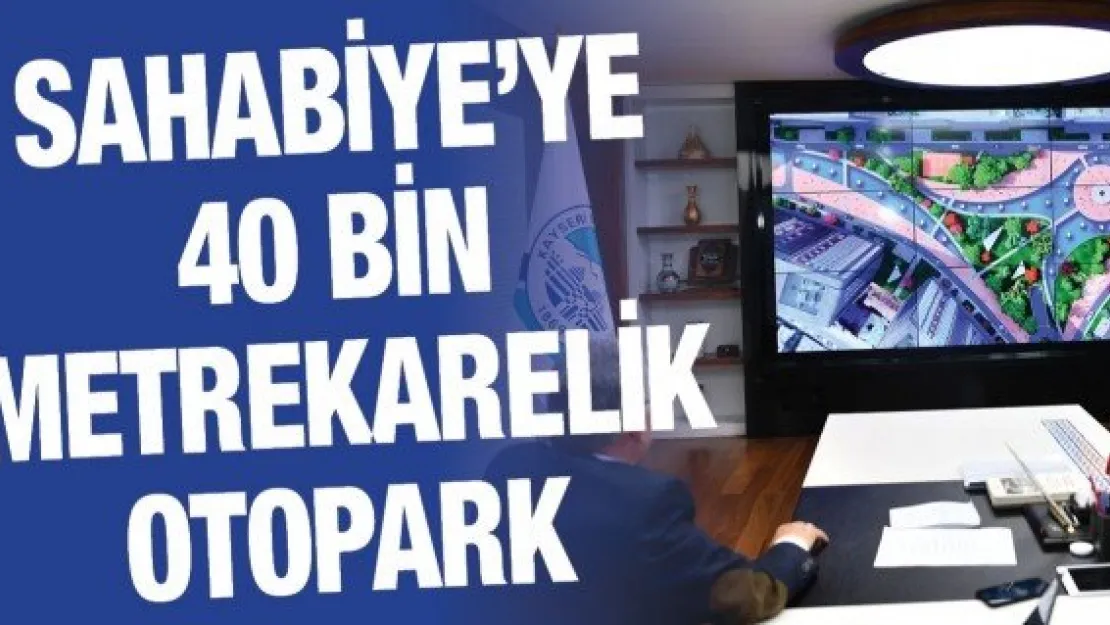 Sahabiye'ye 40 bin metrekarelik otopark