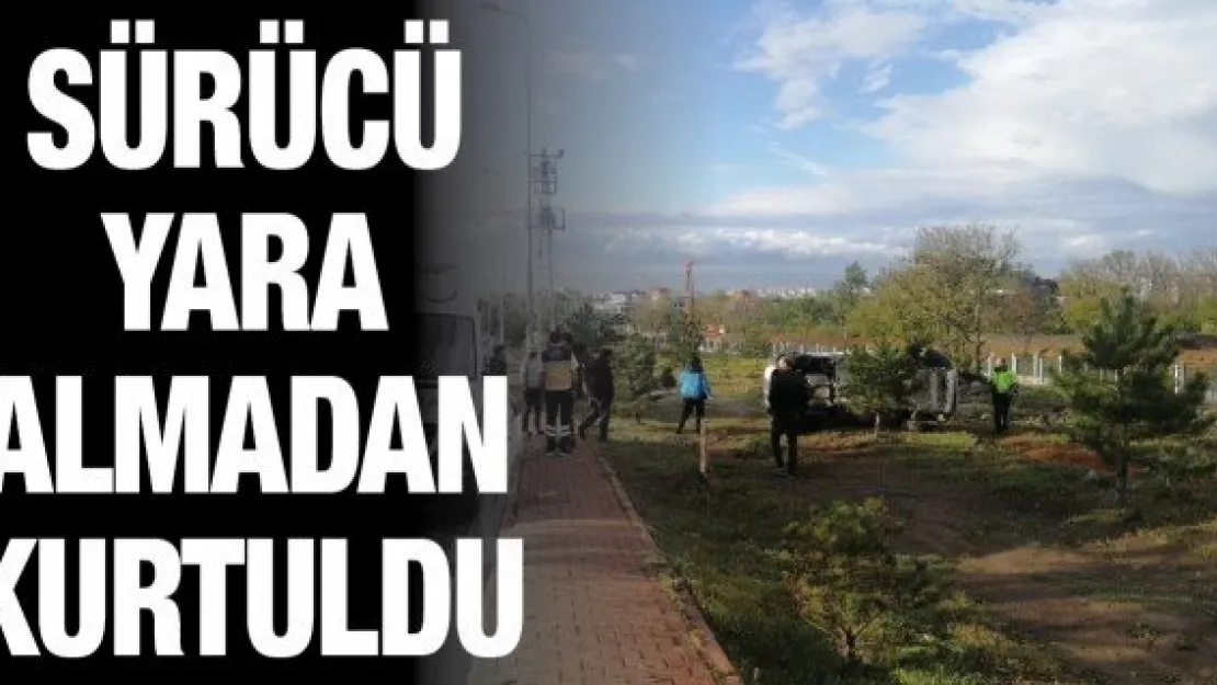 Sürücü yara almadan kurtuldu