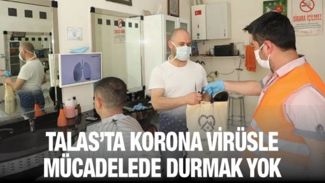 Talas'ta korona virüsle mücadelede durmak yok