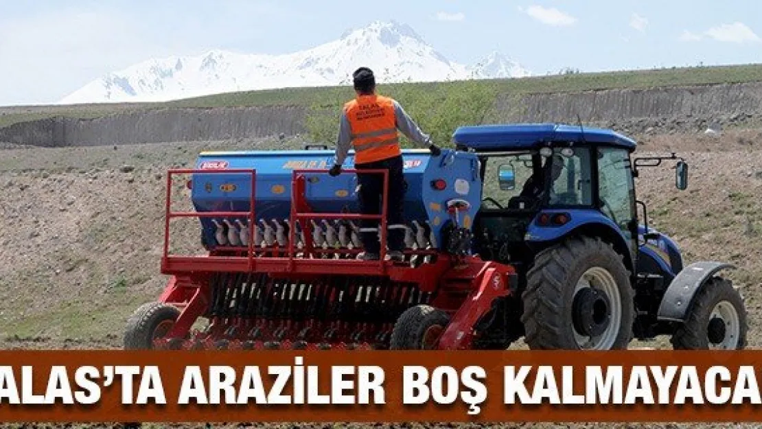 Talas'ta araziler boş kalmayacak