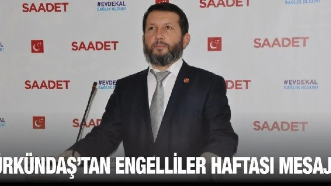 Ürkündaş'tan Engelliler Haftası mesajı