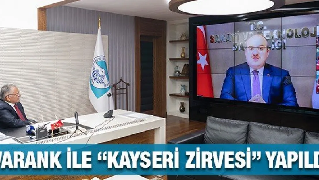 Varank ile 'Kayseri Zirvesi' yapıldı