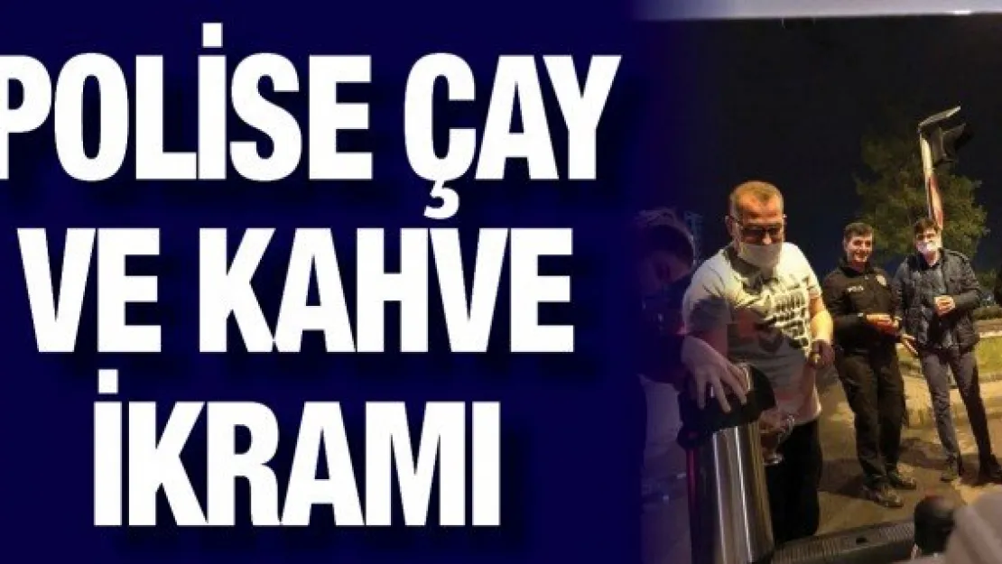 Vatandaşlardan polise çay ve kahve ikramı