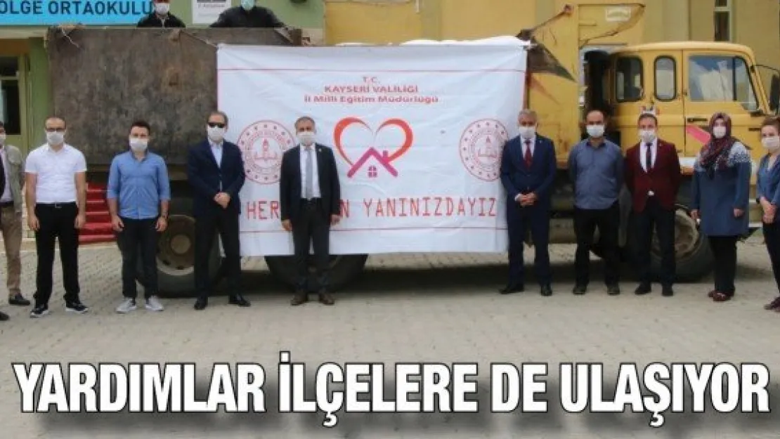 Yardımlar ilçelere de ulaşıyor