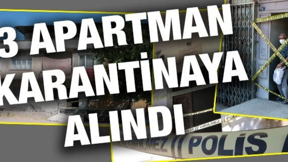 3 apartman karantinaya alındı