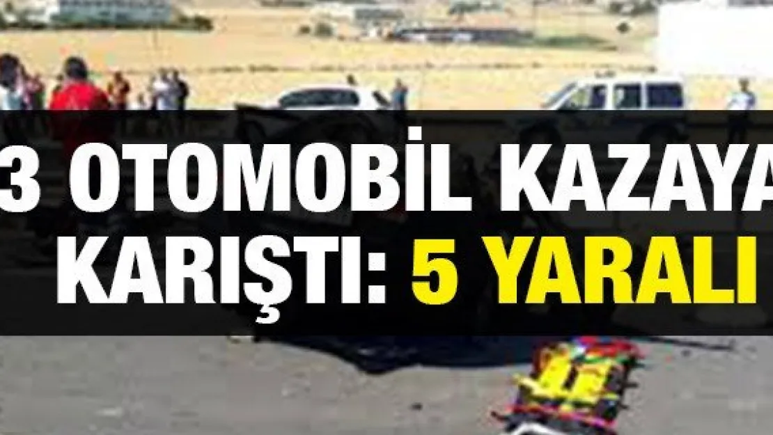 3 otomobil kazaya karıştı: 5 yaralı