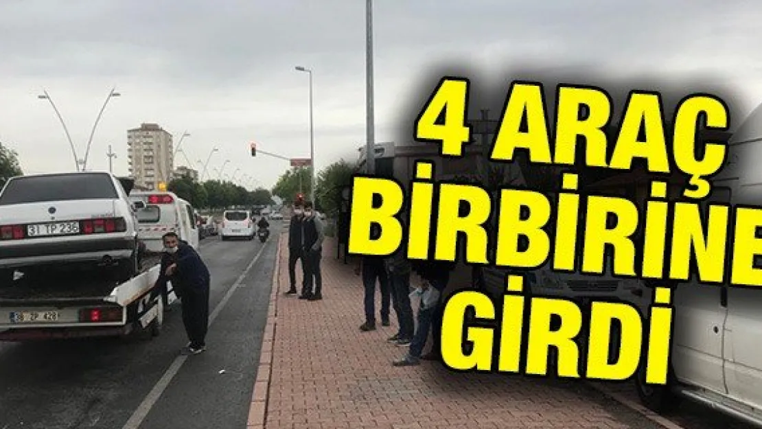 4 araç birbirine girdi