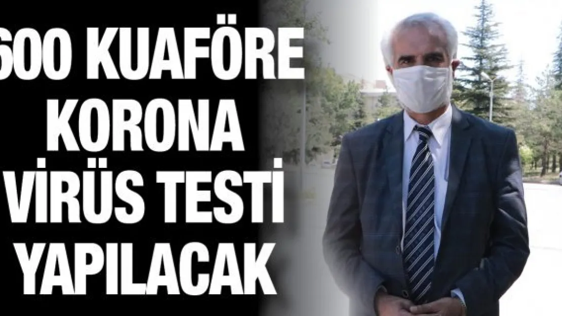 600 kuaföre korona virüs testi yapılacak