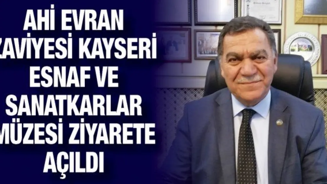 Ahi Evran Zaviyesi Kayseri Esnaf ve Sanatkarlar Müzesi ziyarete açıldı