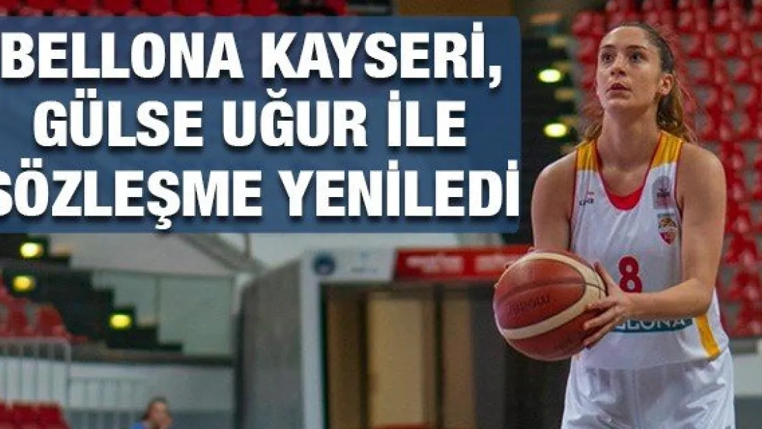 Bellona Kayseri, Gülse Uğur ile sözleşme yeniledi
