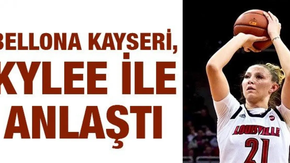 Bellona Kayseri, Kylee ile anlaştı