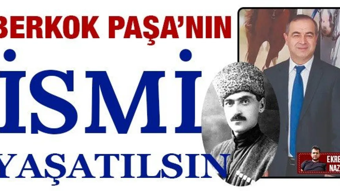 Berkok Paşa'nın ismi yaşatılsın