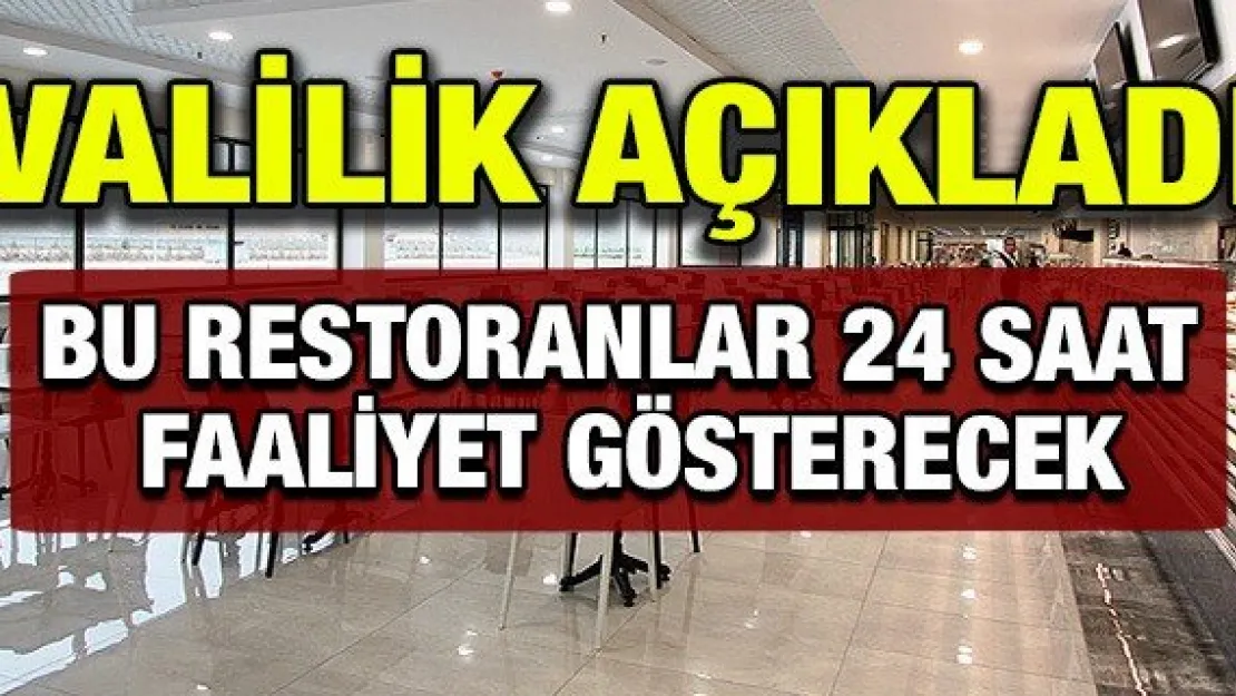 Bu restoranlar 24 saat faaliyet gösterecek