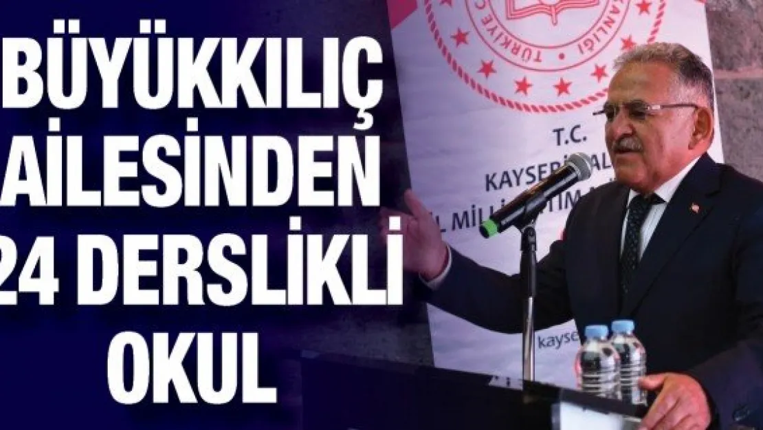 Büyükkılıç ailesinden 24 derslikli okul