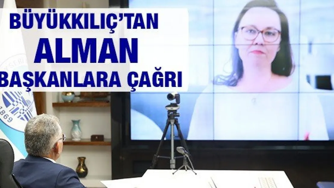 Büyükkılıç'tan Alman başkanlara çağrı