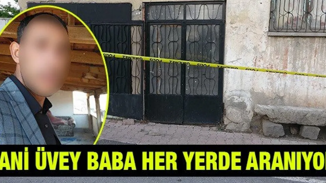 Cani üvey baba her yerde aranıyor