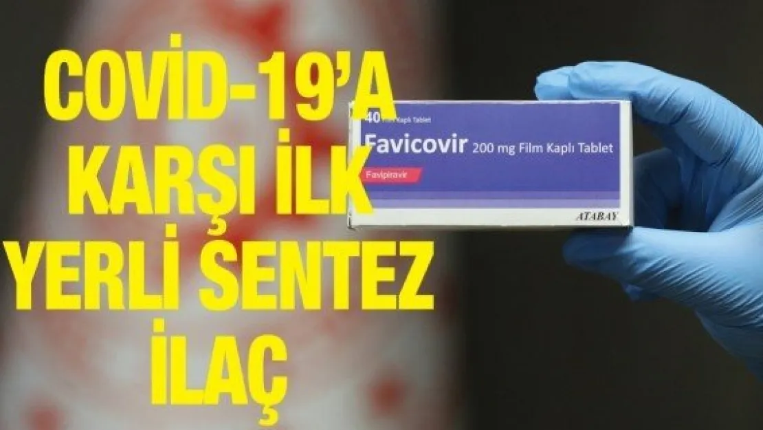 Covid-19'a karşı ilk yerli sentez ilaç