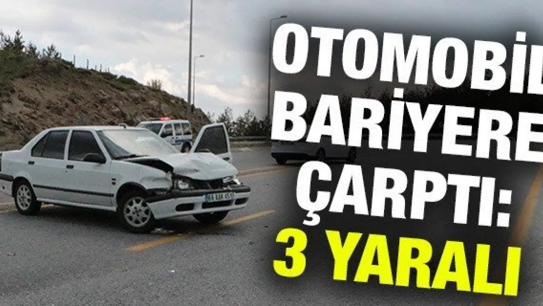 Direksiyon hakimiyetini kaybolan otomobil bariyere çarptı: 3 yaralı
