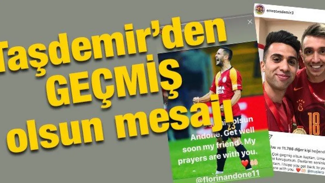 Emre Taşdemir'den Muslera ve Andeno'ye geçmiş olsun mesajı