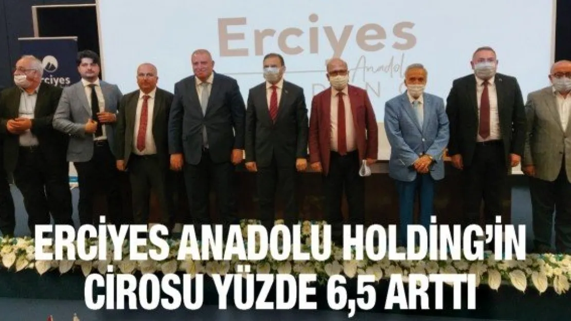 Erciyes Anadolu Holding'in cirosu yüzde 6,5 arttı