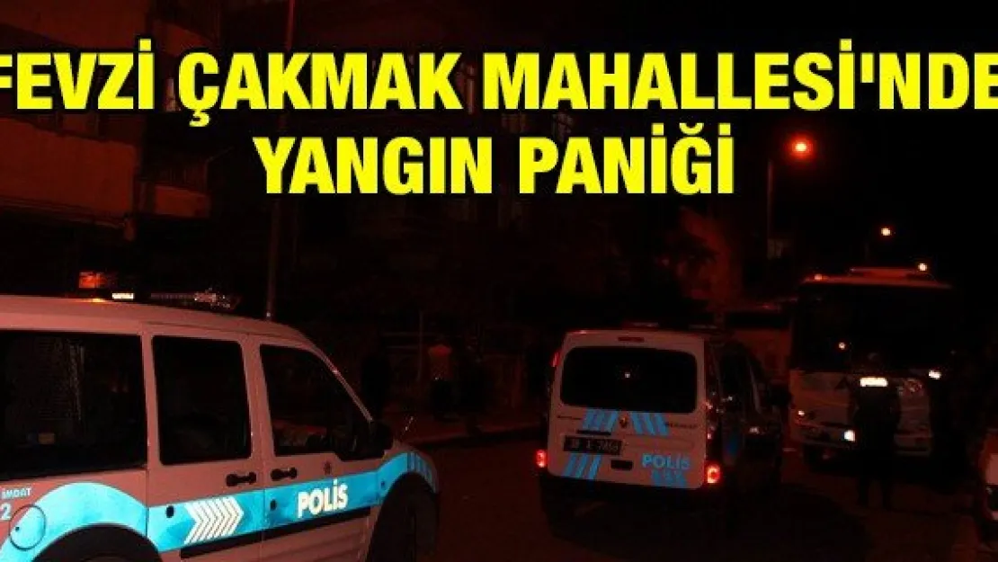 Fevzi Çakmak Mahallesi'nde yangın paniği