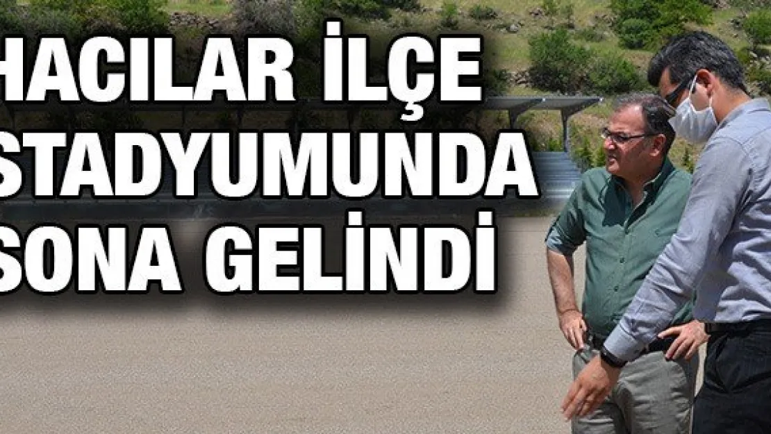 Hacılar ilçe stadyumunda sona gelindi