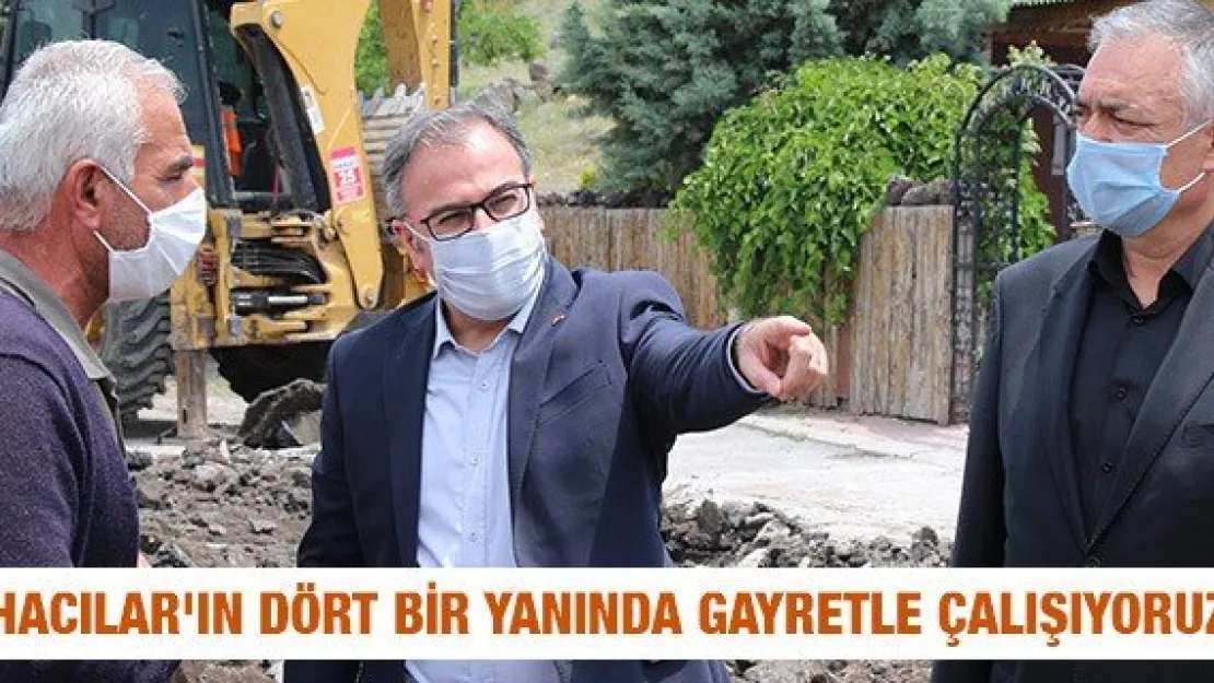 &quotHacılar'ın dört bir yanında gayretle çalışıyoruz"