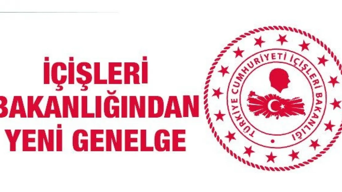 İçişleri Bakanlığından yeni genelge