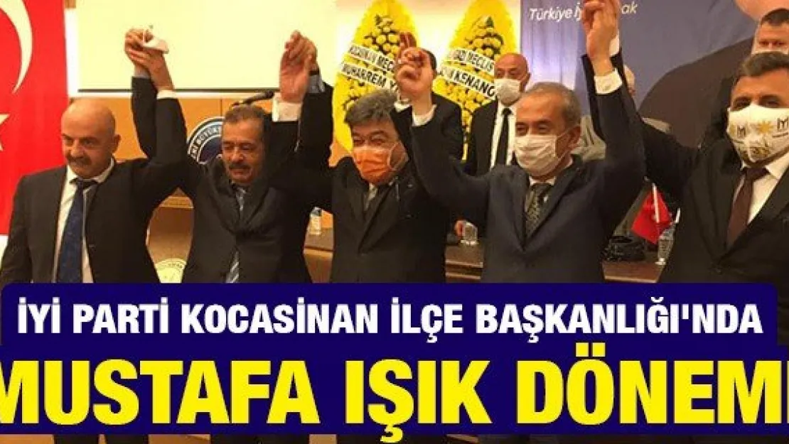 İYİ Parti Kocasinan İlçe Başkanlığı'nda Mustafa Işık dönemi