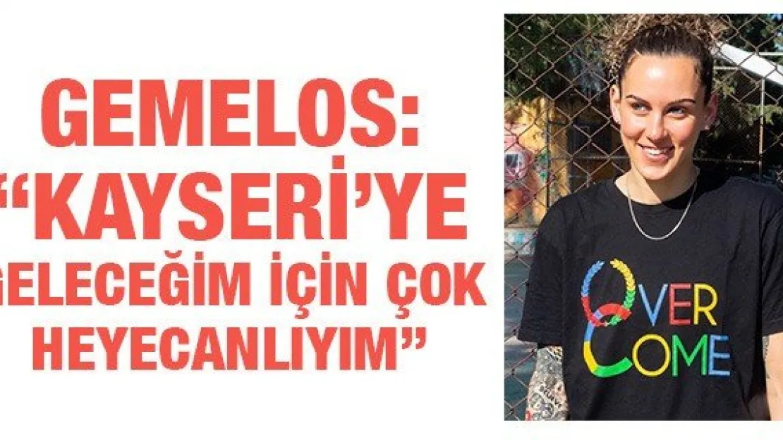 Jacki Gemelos: 'Kayseri'ye geleceğim için çok heyecanlıyım'