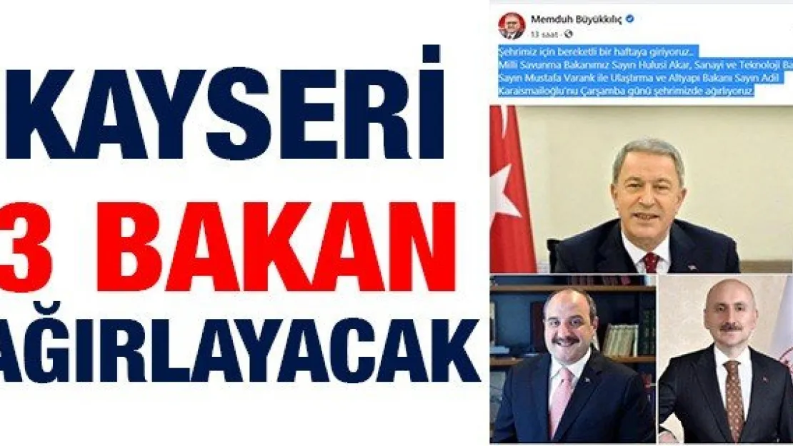 Kayseri 3 Bakan ağırlayacak