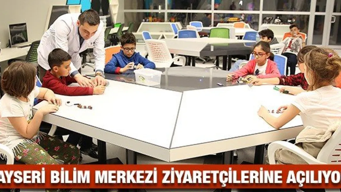 Kayseri Bilim Merkezi yeniden ziyaretçilerine açılıyor