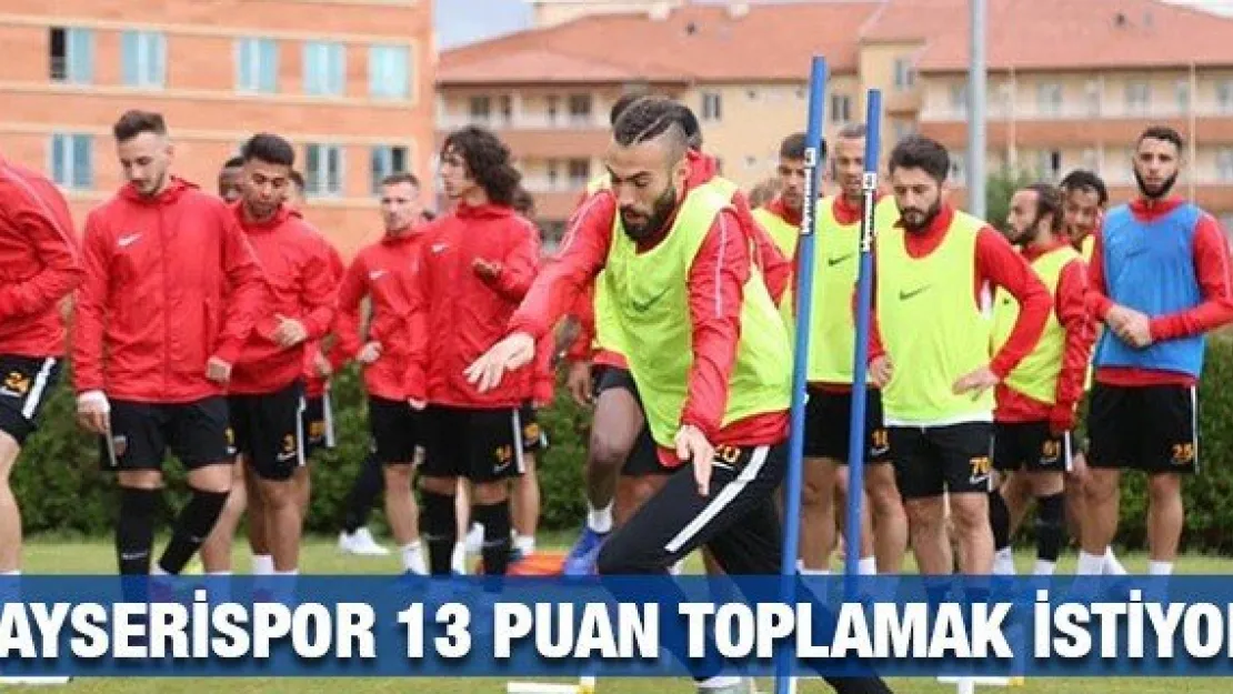 Kayserispor 13 puan toplamak istiyor