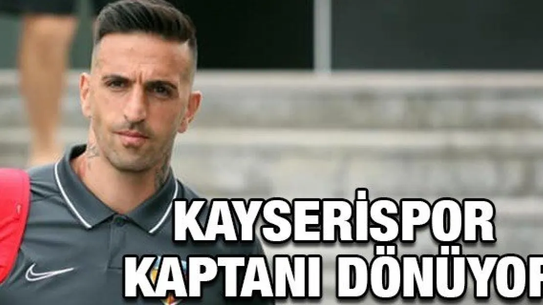 Kayserispor kaptanı dönüyor