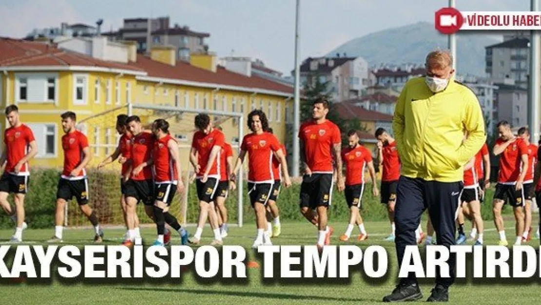 Kayserispor tempo artırdı