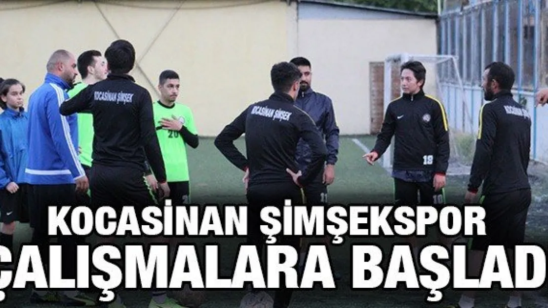 Kocasinan Şimşekspor çalışmalara başladı